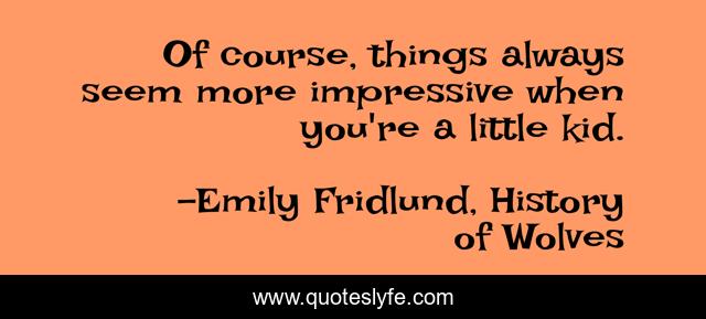 Of course, things always seem more impressive when you're a little kid.