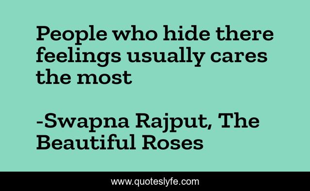 People who hide there feelings usually cares the most