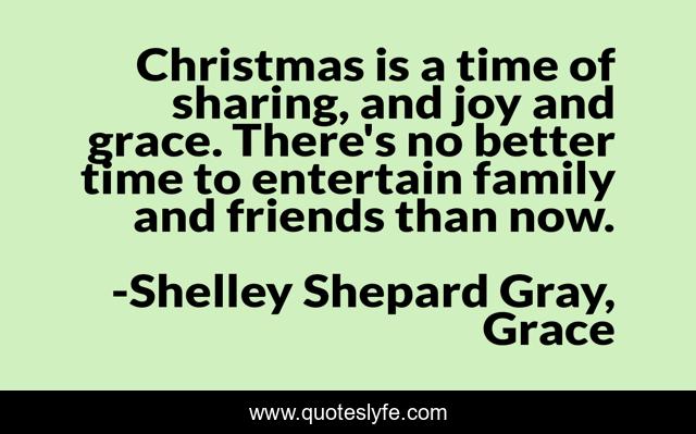 Christmas is a time of sharing, and joy and grace. There's no better time to entertain family and friends than now.