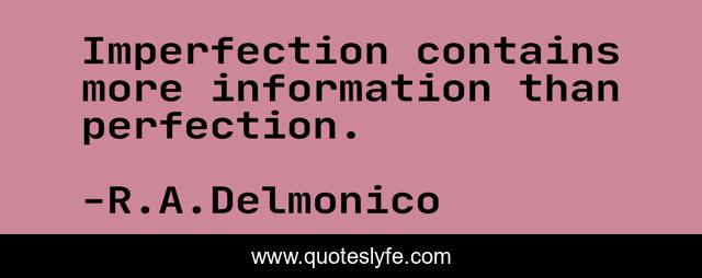 Imperfection contains more information than perfection.