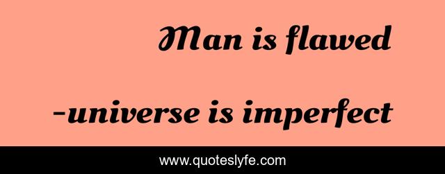 Man is flawed