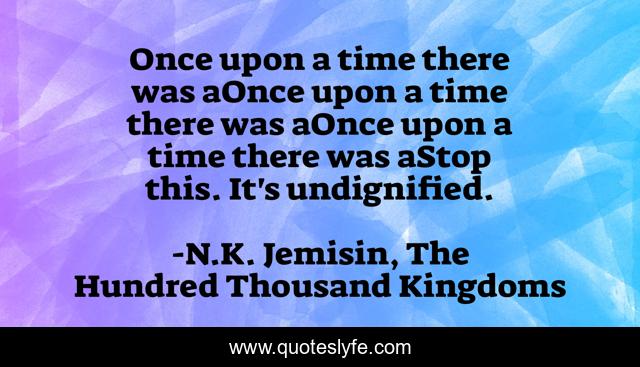 Once upon a time there was aOnce upon a time there was aOnce upon a time there was aStop this. It's undignified.