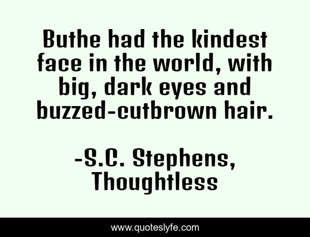 Buthe had the kindest face in the world, with big, dark eyes and buzzed-cutbrown hair.