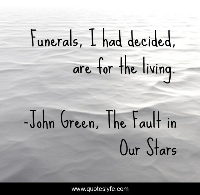 Funerals, I had decided, are for the living.