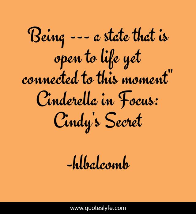 Being --- a state that is open to life yet connected to this moment