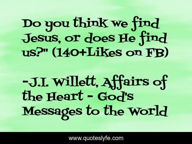 Do you think we find Jesus, or does He find us?
