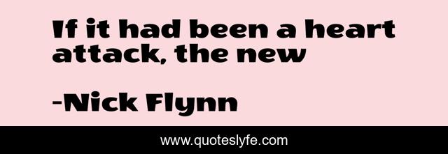 If it had been a heart attack, the new