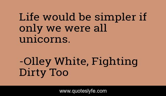 Life would be simpler if only we were all unicorns.