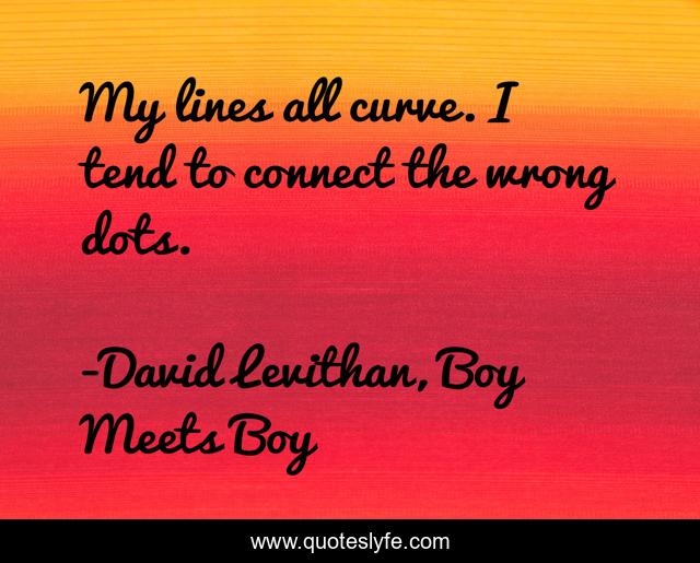 My lines all curve. I tend to connect the wrong dots.