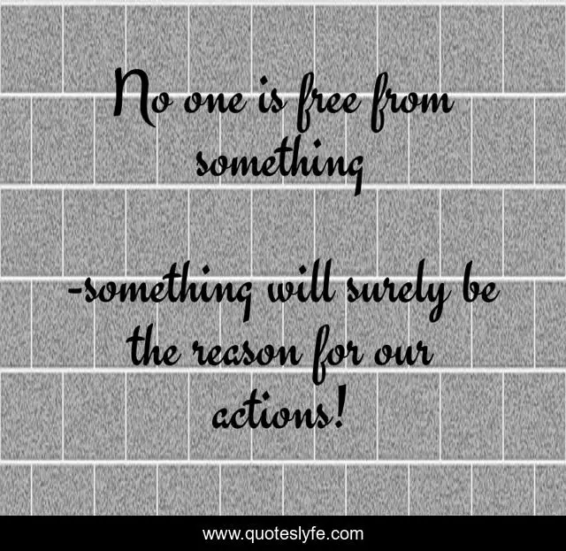 No one is free from something