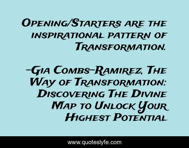 Opening/Starters are the inspirational pattern of Transformation.