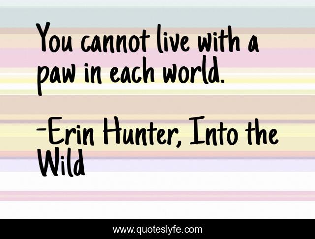 You cannot live with a paw in each world.