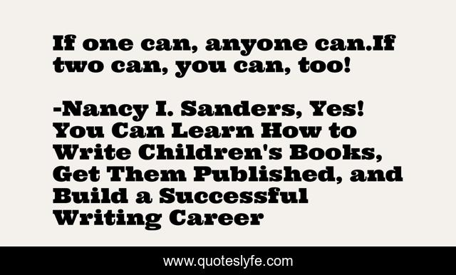 If one can, anyone can.If two can, you can, too!