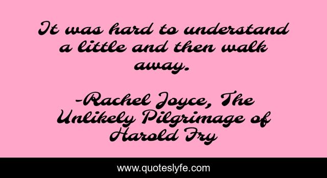It was hard to understand a little and then walk away.
