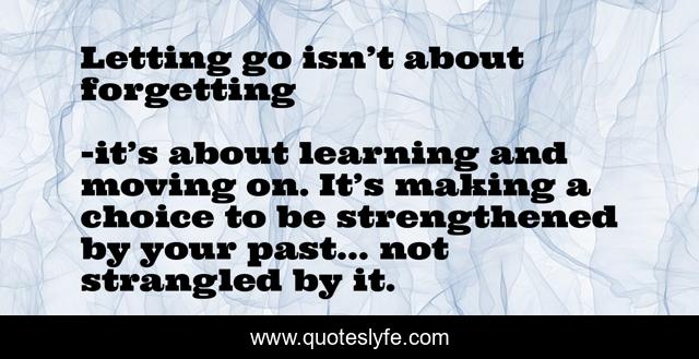 Letting go isn’t about forgetting