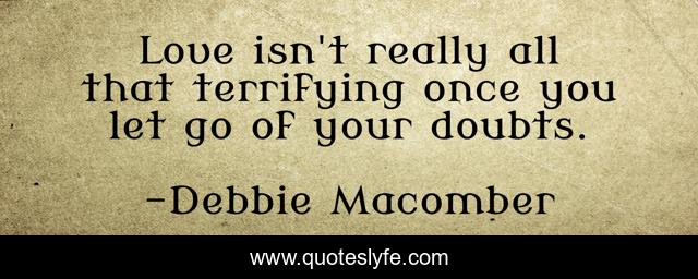 Love isn't really all that terrifying once you let go of your doubts.
