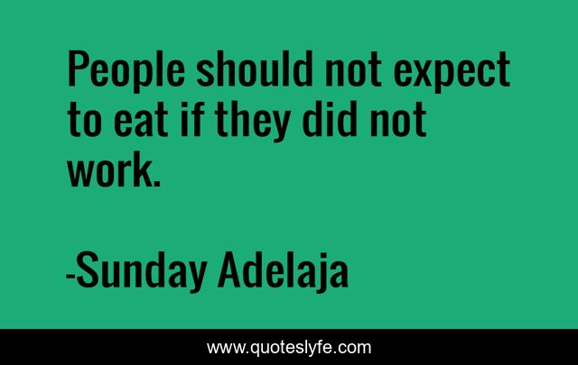 People should not expect to eat if they did not work.