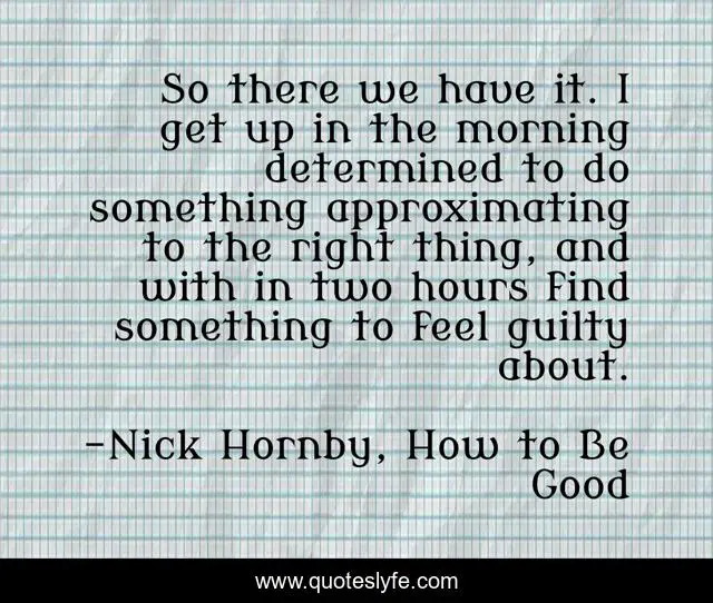 So there we have it. I get up in the morning determined to do something approximating to the right thing, and with in two hours find something to feel guilty about.