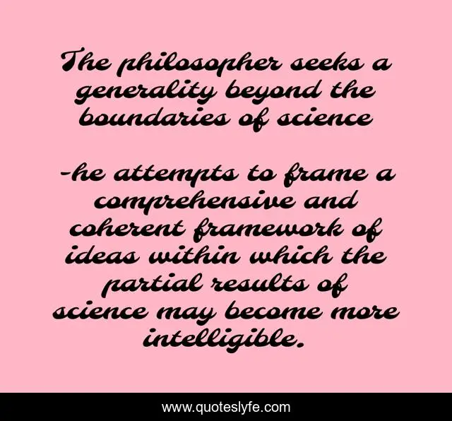 The philosopher seeks a generality beyond the boundaries of science