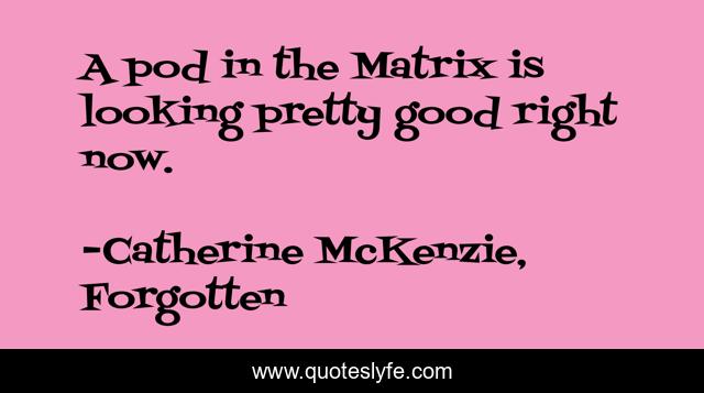 A pod in the Matrix is looking pretty good right now.