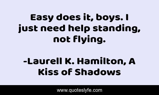 Easy does it, boys. I just need help standing, not flying.