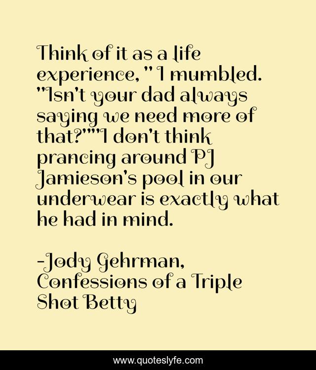 Think of it as a life experience, 