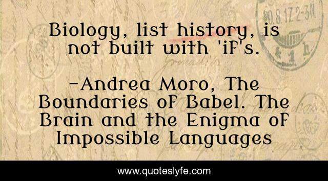 Biology, list history, is not built with 'if's.