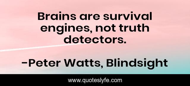 Brains are survival engines, not truth detectors.