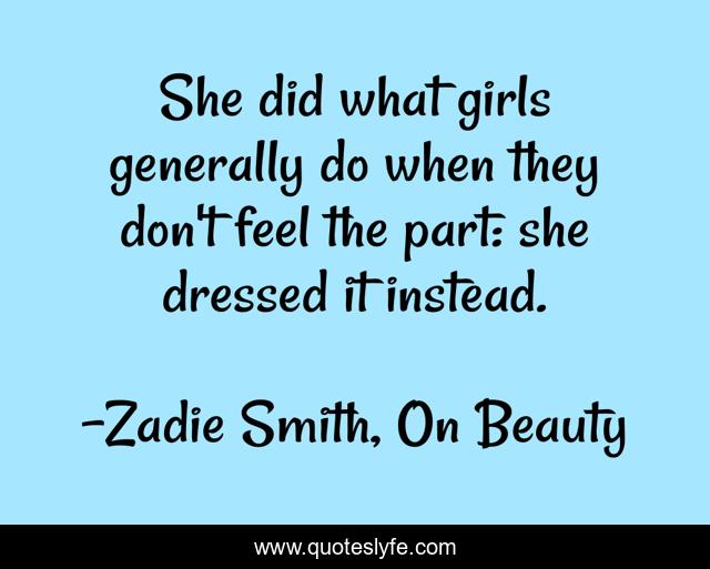 She did what girls generally do when they don't feel the part: she dressed it instead.