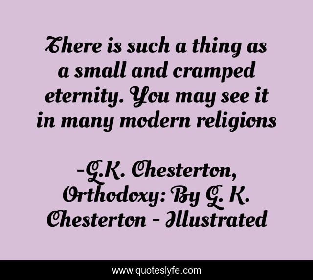 There is such a thing as a small and cramped eternity. You may see it in many modern religions