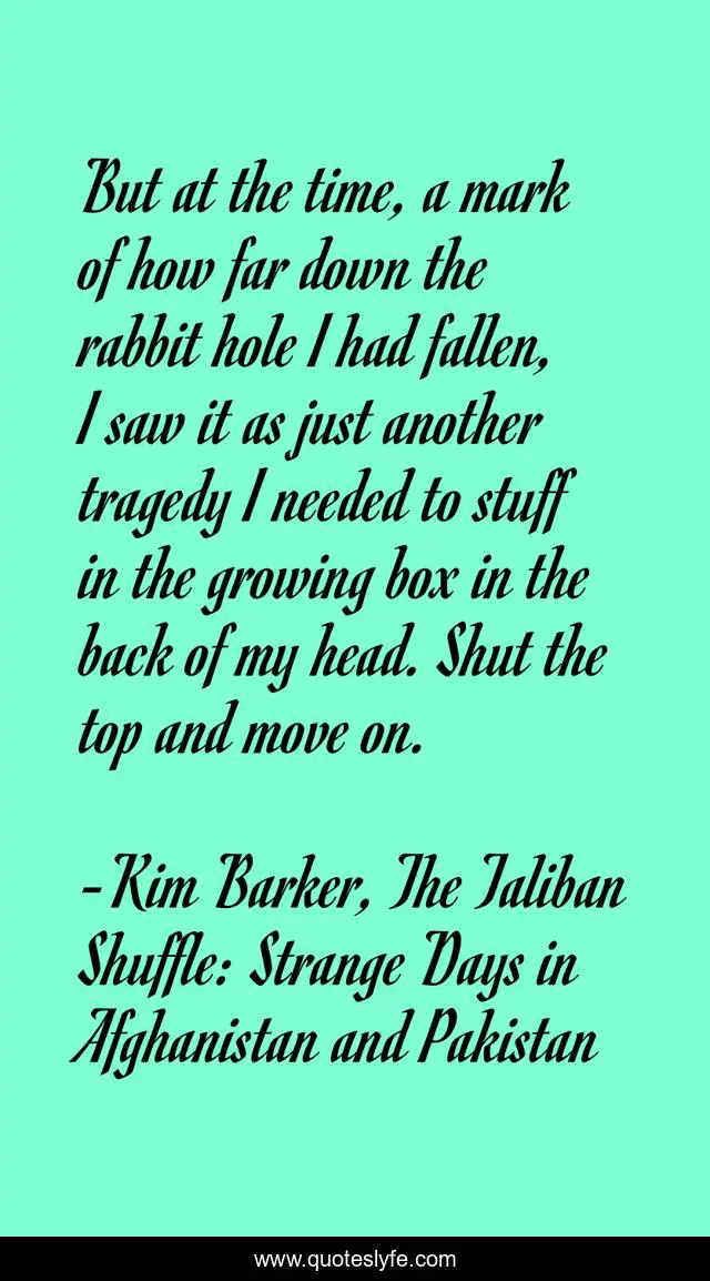 But at the time, a mark of how far down the rabbit hole I had fallen, I saw it as just another tragedy I needed to stuff in the growing box in the back of my head. Shut the top and move on.
