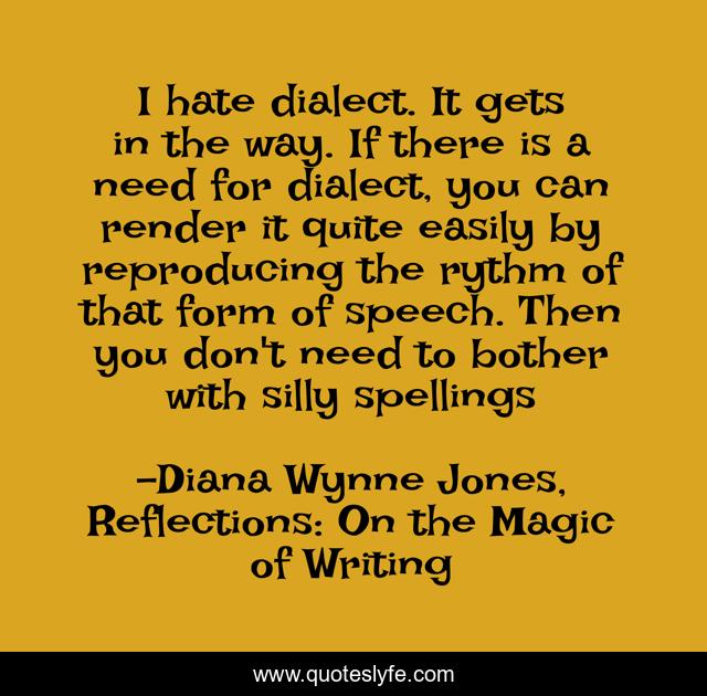 I hate dialect. It gets in the way. If there is a need for dialect, you can render it quite easily by reproducing the rythm of that form of speech. Then you don't need to bother with silly spellings