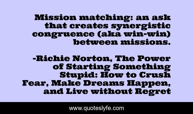 Mission matching: an ask that creates synergistic congruence (aka win-win) between missions.