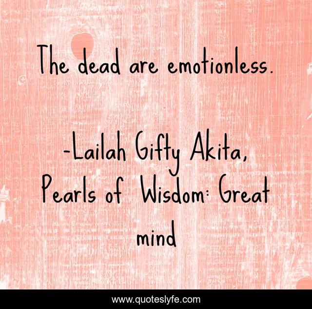 The dead are emotionless.