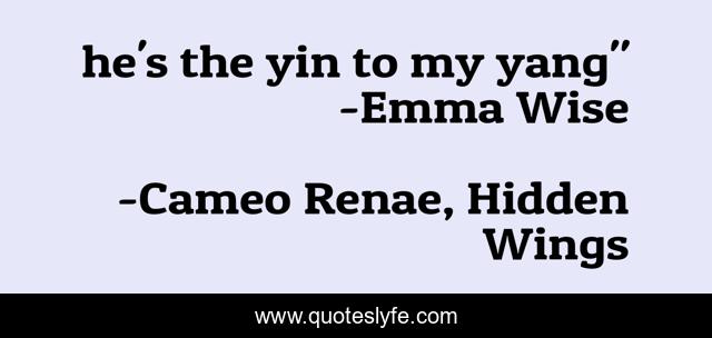 he's the yin to my yang