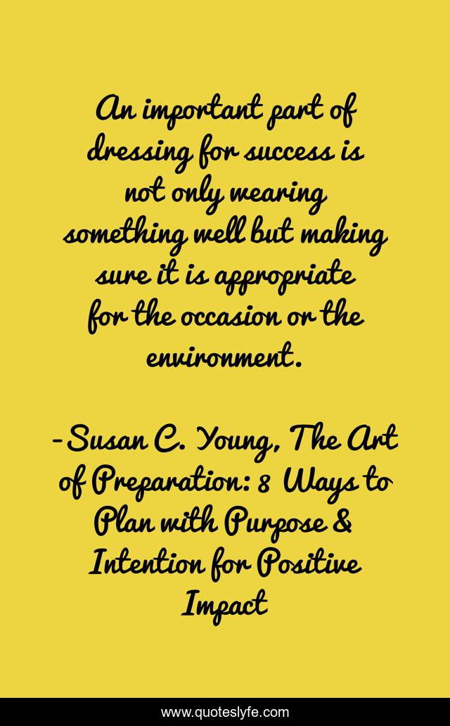An important part of dressing for success is not only wearing something well but making sure it is appropriate for the occasion or the environment.