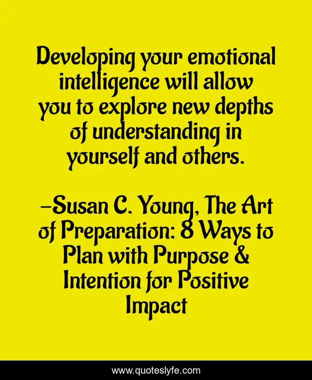 Developing your emotional intelligence will allow you to explore new depths of understanding in yourself and others.