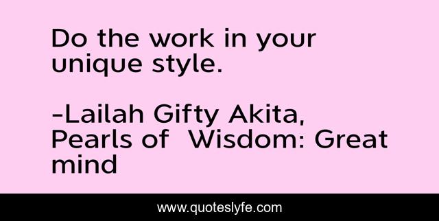 Do the work in your unique style.