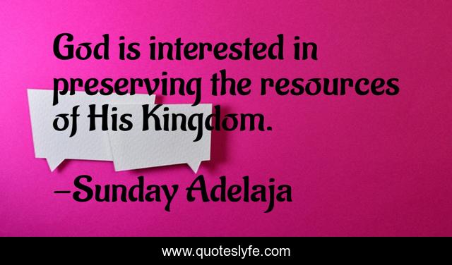 God is interested in preserving the resources of His Kingdom.