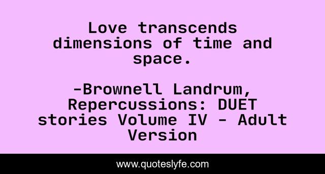 Love transcends dimensions of time and space.