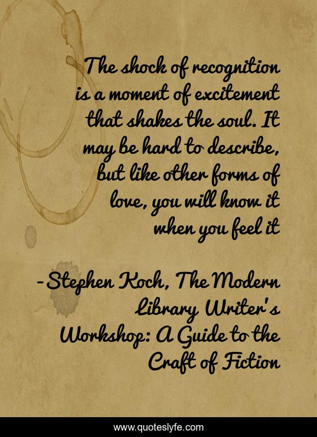 The shock of recognition is a moment of excitement that shakes the soul. It may be hard to describe, but like other forms of love, you will know it when you feel it