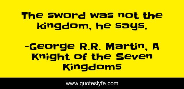 The sword was not the kingdom, he says.