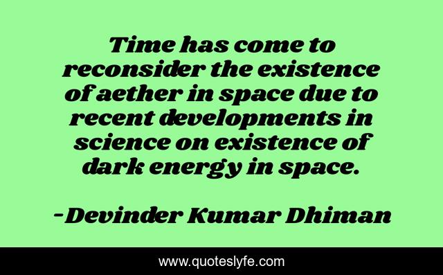 Time has come to reconsider the existence of aether in space due to recent developments in science on existence of dark energy in space.