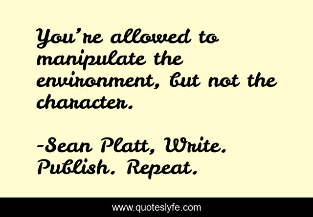 You’re allowed to manipulate the environment, but not the character.