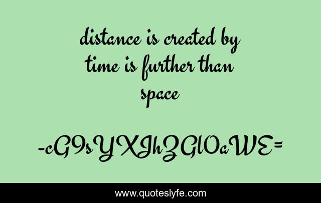 distance is created by time is further than space