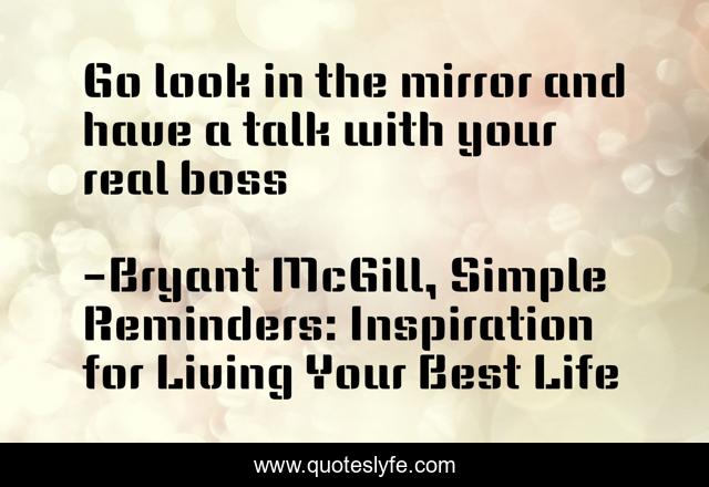 Go look in the mirror and have a talk with your real boss