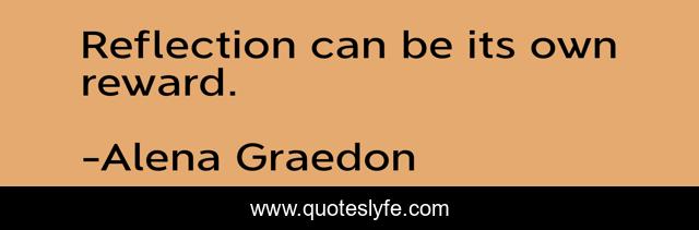 Reflection can be its own reward.