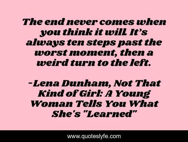 The end never comes when you think it will. It’s always ten steps past the worst moment, then a weird turn to the left.
