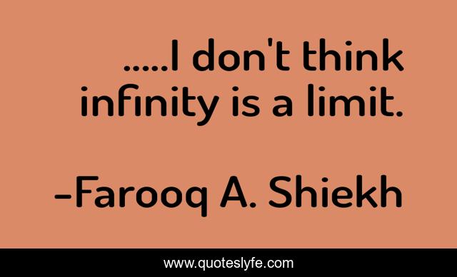 .....I don't think infinity is a limit.