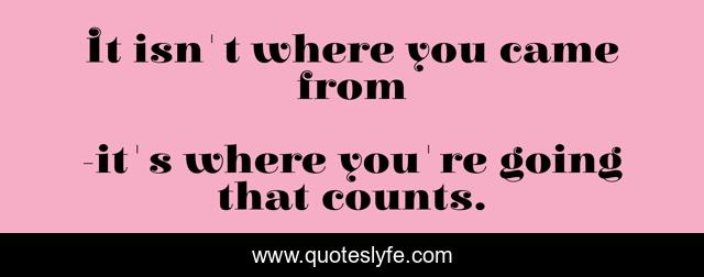 It isn't where you came from